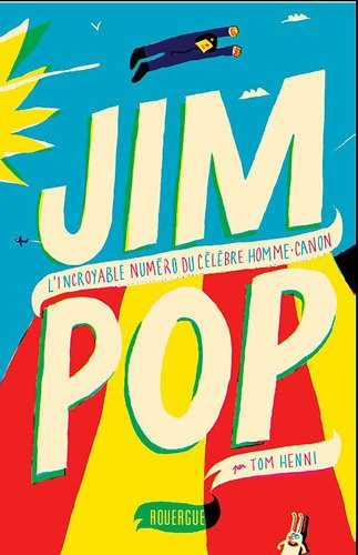Jim Pop l'incroyable numéro du célèbre homme-canon