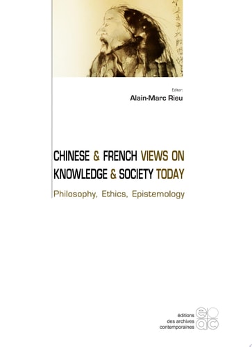 Chinese & French Views on Knowledge and Society Today Philosophy, Ethics, Epistemology