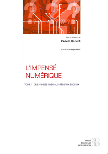 L'impensé numérique Tome 1 : Des années 1980 aux réseaux sociaux