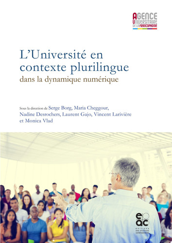 L'Université en contexte plurilingue dans la dynamique numérique Actes du colloque annuel de l’Agence universitaire de la Francophonie, organisé en partenariat avec l’Université Cadi Ayyad (Marrakech) les 12 et 13 novembre 2015