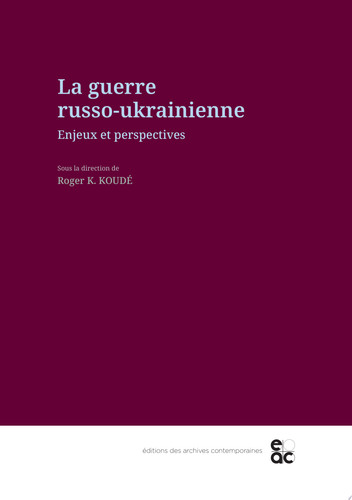 La guerre russo-ukrainienne : enjeux et perspectives