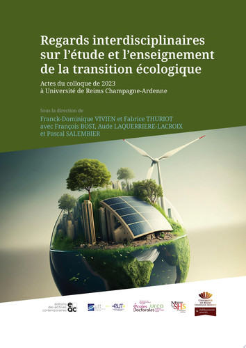 Regards interdisciplinaires sur l'étude et l'enseignement de la transition écologique Actes du colloque de 2023, Université de Reims Champagne-Ardenne