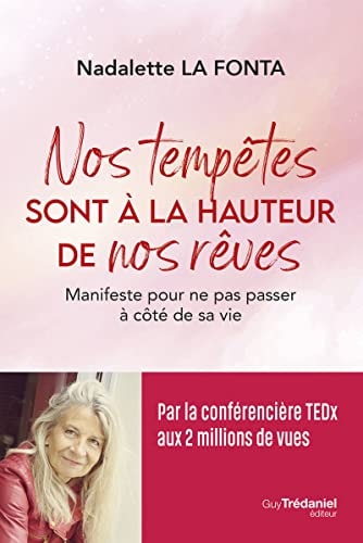 Nos tempêtes sont à la hauteur de nos rêves Manifeste pour ne pas passer à côté de sa vie