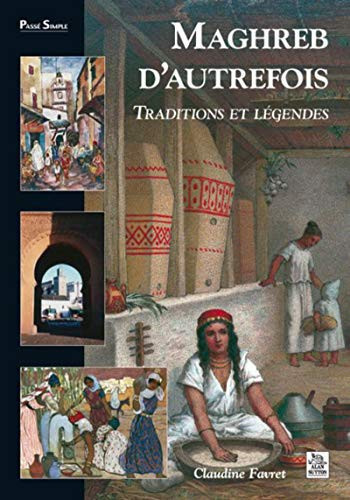 Maghreb d'autrefois traditions et légendes