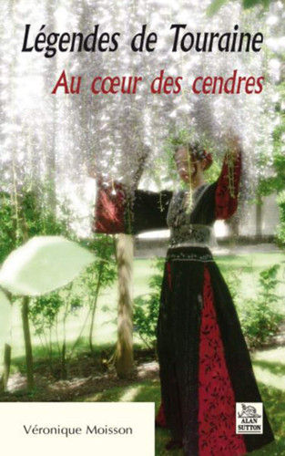 Légendes de Touraine au coeur des cendres