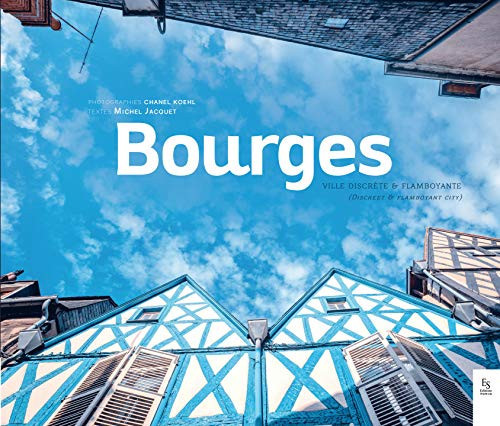 Bourges Ville discrète & flamboyante