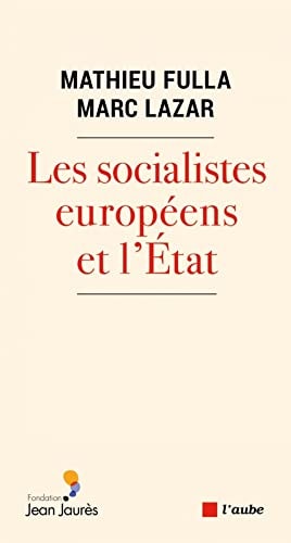 Les socialistes européens et l'État (XXe-XXIe siècle) une histoire transnationale et comparée