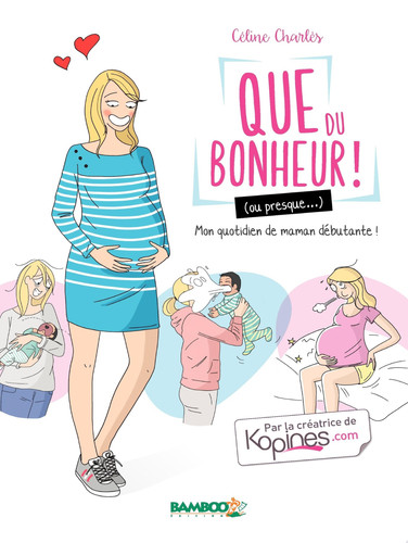 Que du bonheur (ou presque...) Ma vie de maman débutante