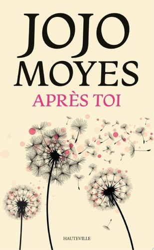 La trilogie Avant toi, T2 : Après toi