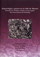 Arqueología y guerra en el valle de Aburrá Estudio de cambios sociales en una región de noroccidente de Colombia