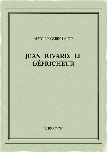 Jean Rivard, le défricheur