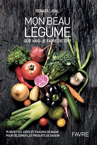 Mon beau légume Que vais-je faire de toi ?