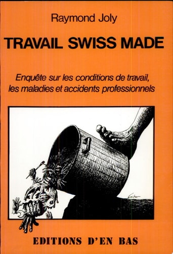 Travail Swiss made enquête sur les conditions de travail, les maladies et accidents professionnels