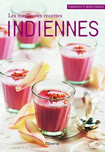 Les meilleures recettes indiennes 40 recettes sucrées et salées
