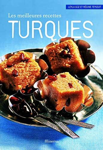 Les meilleures recettes turques : 40 recettes salées et sucrées