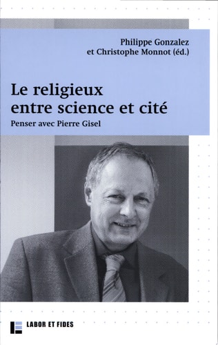 Le religieux entre science et cité penser avec Pierre Gisel