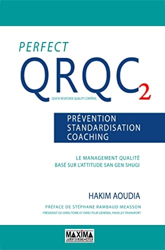 Perfect QRQC vol. 2 - Prévention, standardisation, coaching Le management qualité basé sur l'attitude San Gen Shugi