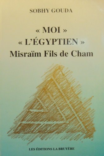 "Moi, l'égyptien" Misraïm fils de Cham