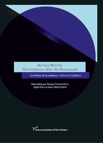 Herman Melville The Confidence-Man: His Masquerade Les fictions de la confiance/Fictions of Confidence