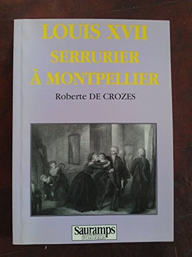 Louis XVII, serrurier à Montpellier