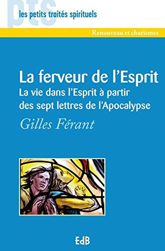 La ferveur de l'Esprit La vie dans l'Esprit à partir des sept lettres de l'Apocalyse