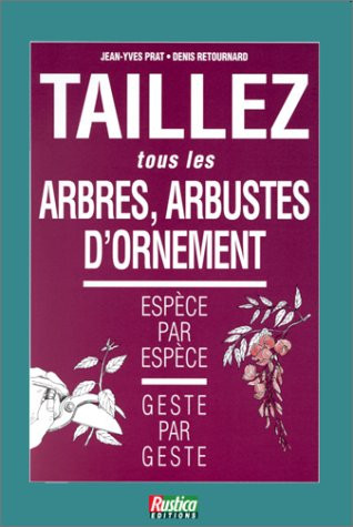 TAILLEZ LES ARBRES ET LES ARBUSTES D'ORNEMENT