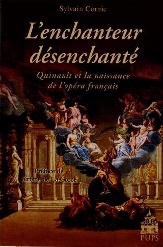L'enchanteur désenchanté Quinault et la naissance de l'opéra français
