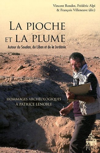La pioche et la plume autour du Soudan, du Liban et de la Jordanie : hommages archéologiques à Patrice Lenoble