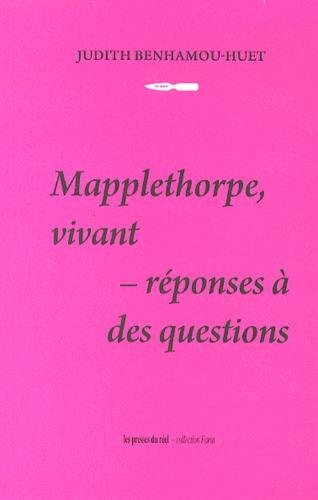 Mapplethorpe, vivant réponses à des questions