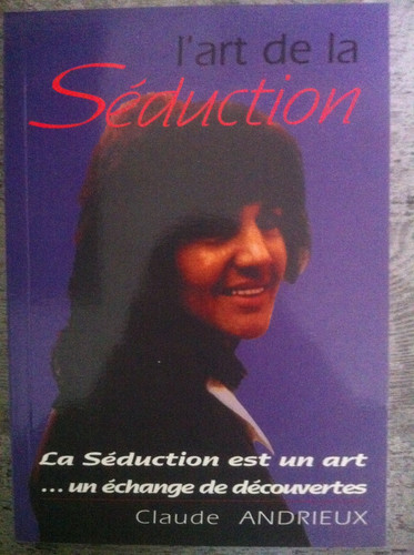 L'art de la séduction: L'art et la manière de séduire les femmes