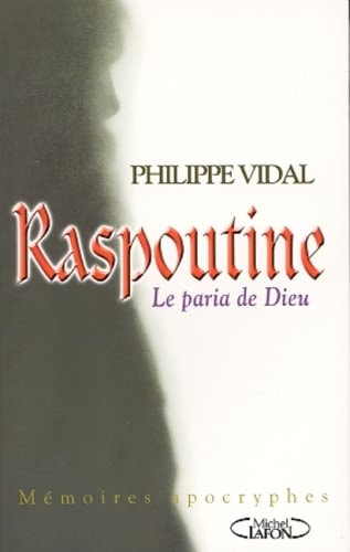 Raspoutine, le paria de Dieu Mémoires apocryphes