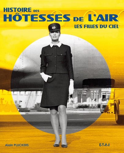 Histoire des hôtesses de l'air les filles du ciel
