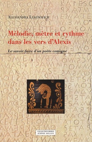 Mélodie, mètre et rythme dans les vers d'Alexis le savoir-faire d'un poète comique