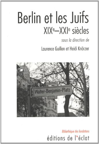 Berlin et les Juifs XIXe-XXIe siècles