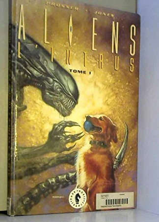 Aliens. T. I: l'intrus