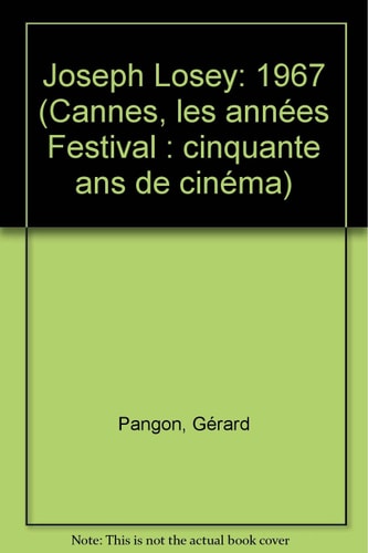 Joseph Losey, 1967 Cannes les années festival cinquante ans de cinéma