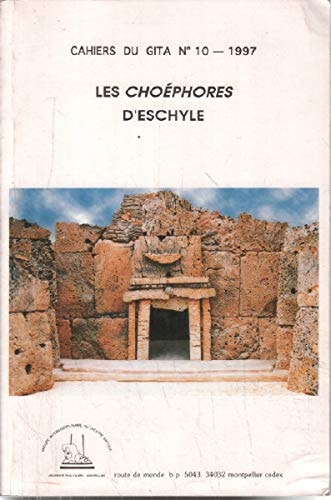 Les "Choéphores" d'Eschyle (Cahiers du GITA) (French Edition)