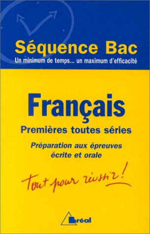 Français, premières toutes séries [préparation aux épreuves écrite et orale]