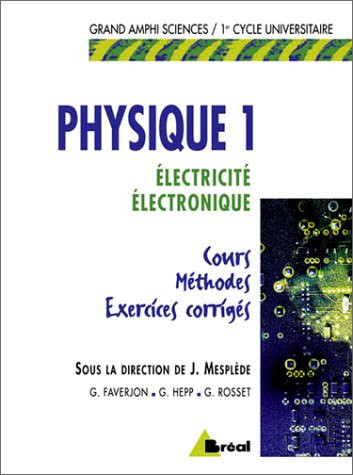 Physique Électrostatique, électrocinétique, électronique