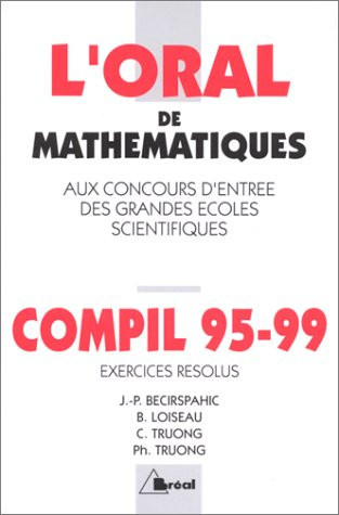 L'Oral De Mathematiques Aux Concours D'Entree Des Grandes Ecoles Scientifiques.