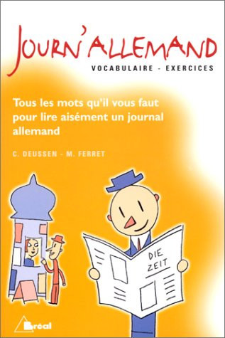 Journ' allemand Vocabulaire & exercices : tous les mots qu'il vous faut pour lire aisément un journal allemand. ...