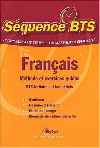 Français BTS tertiaires et industriels Méthode et exercices guidés