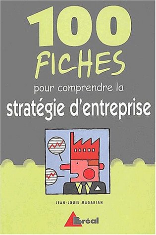 100 fiches pour comprendre la stratégie de l'entreprise