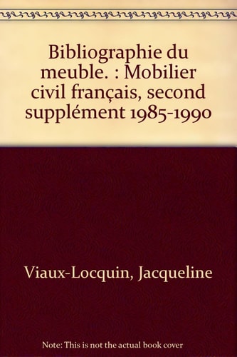 Bibliographie du meuble. : Mobilier civil français, second supplément 1985-1990