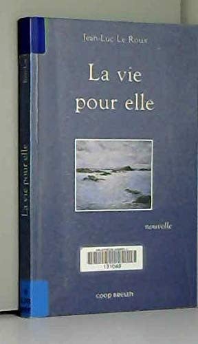 La vie pour elle: [nouvelle]
