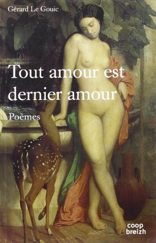 Tout amour est dernier amour: poèmes