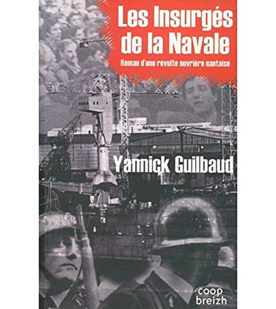 Les insurgés de la navale: roman d'une révolte ouvrière nantaise