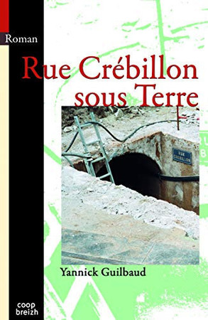 Rue Crébillon sous terre