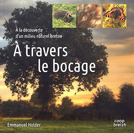 À travers le bocage: à la découverte d'un milieu naturel breton