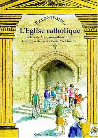 Raconte-moi... L'Eglise catholique